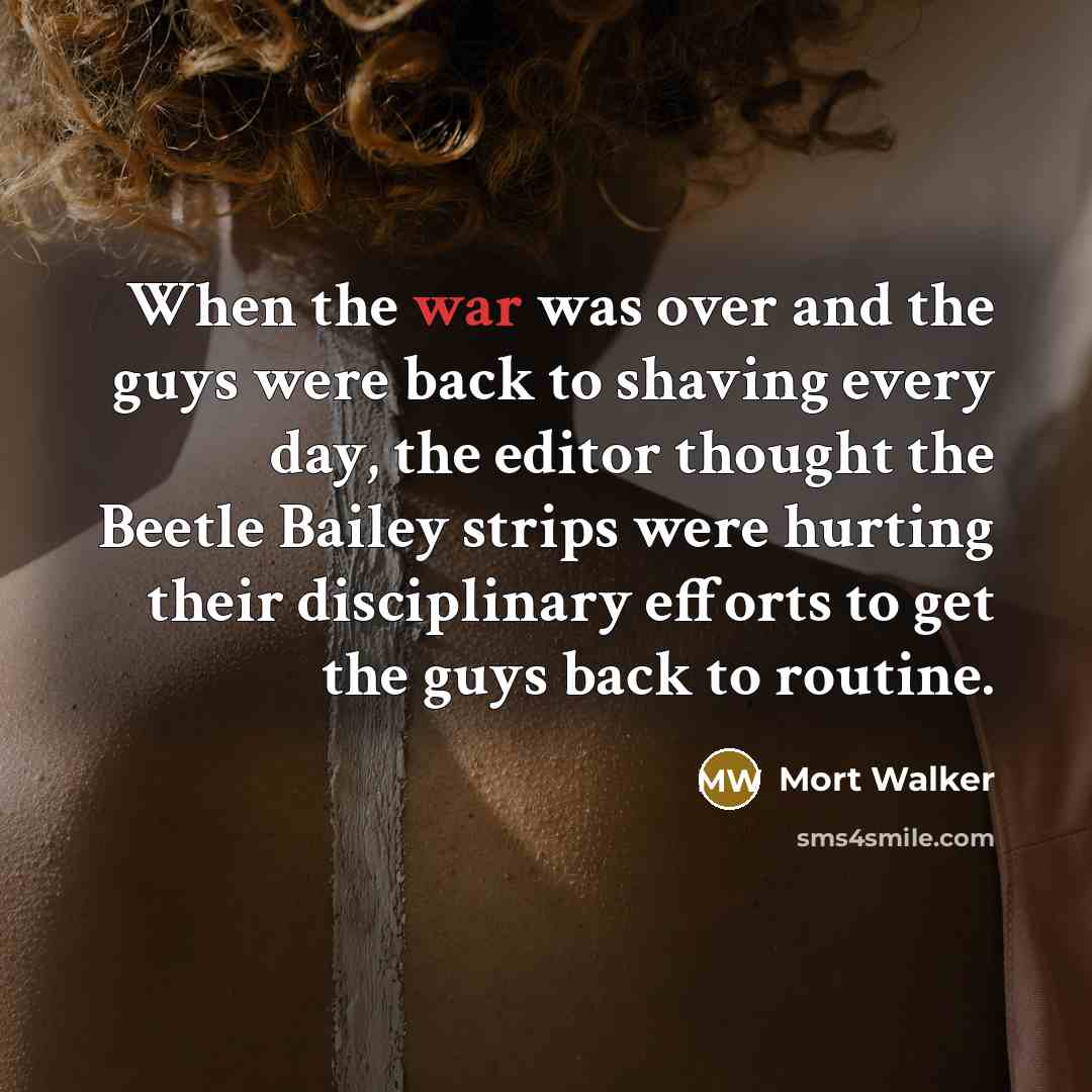 “When the war was over and the guys were back…” quote by Mort Walker