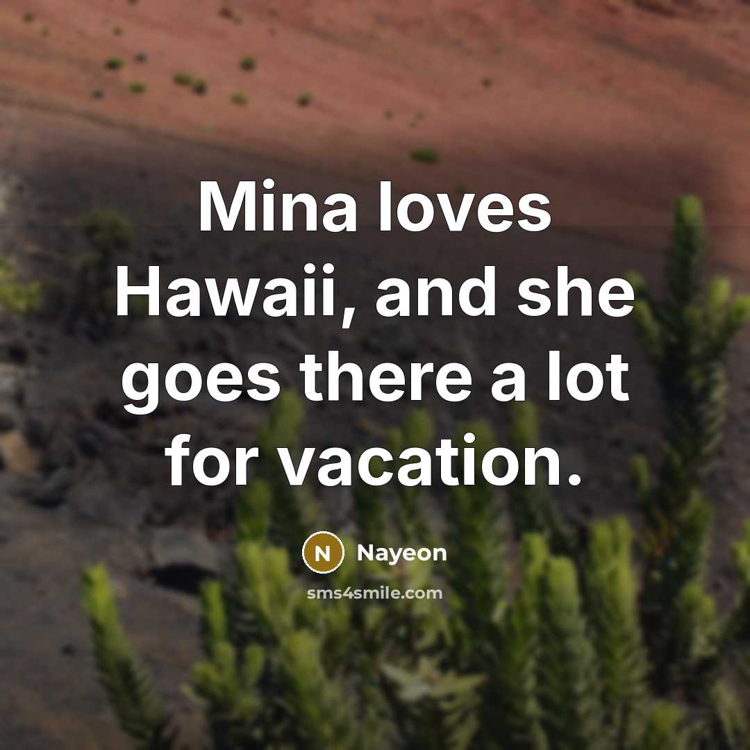 “Mina loves Hawaii, and she goes there a lot for…” quote by Nayeon