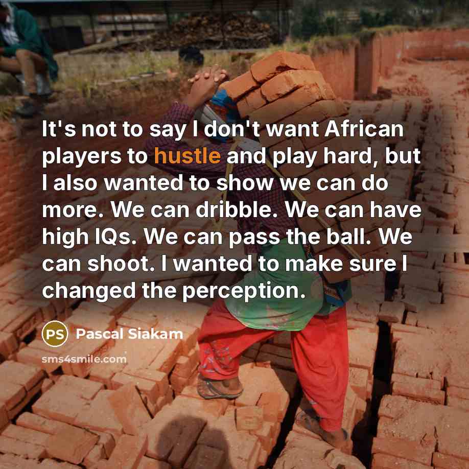 “It's not to say I don't want African players to…” quote by Pascal Siakam