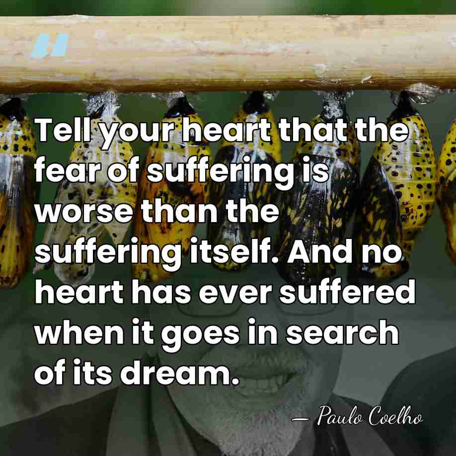 Tell your heart that the fear of suffering is worse than the&hellip; - Paulo Coelho