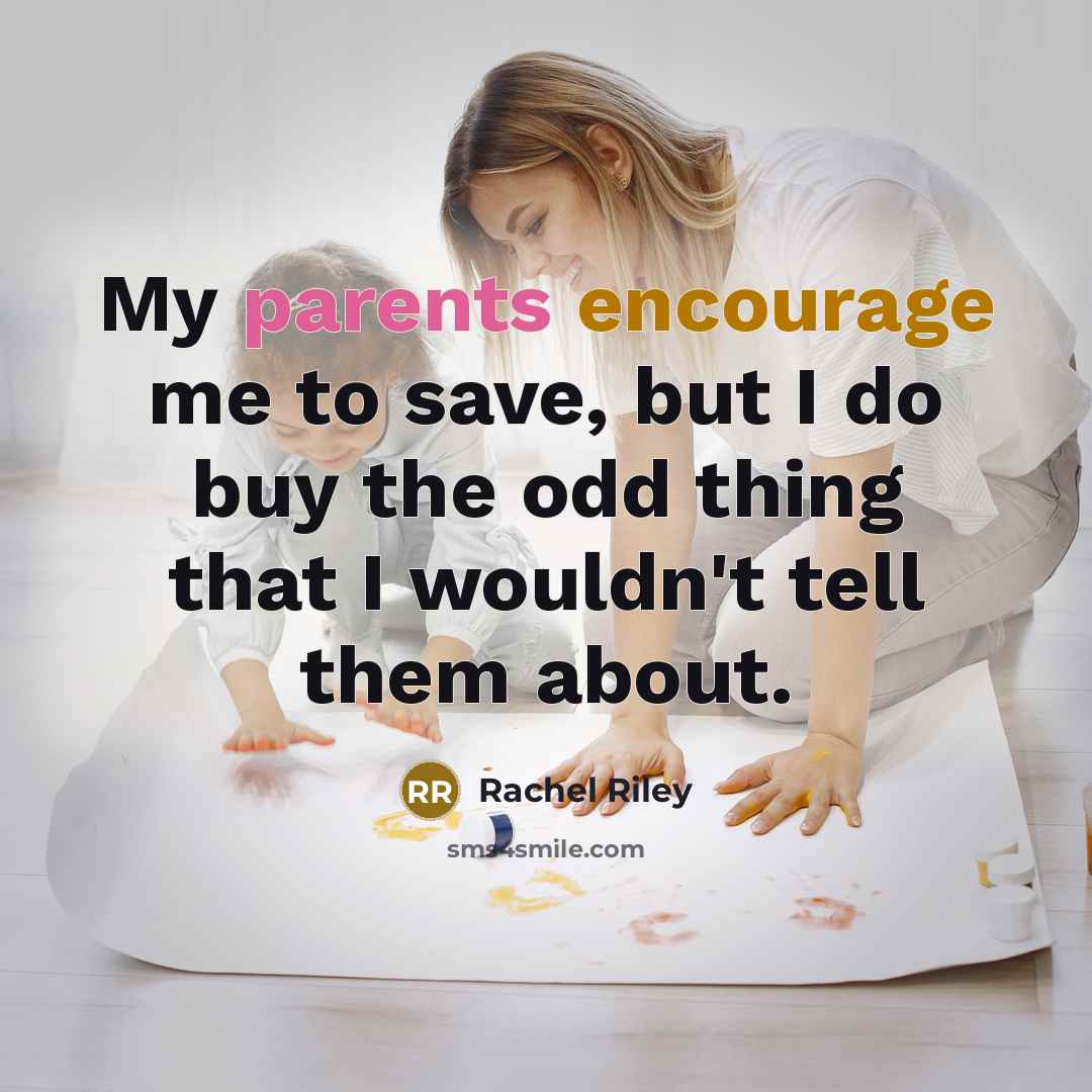 “My parents encourage me to save, but I do buy…” quote by Rachel Riley