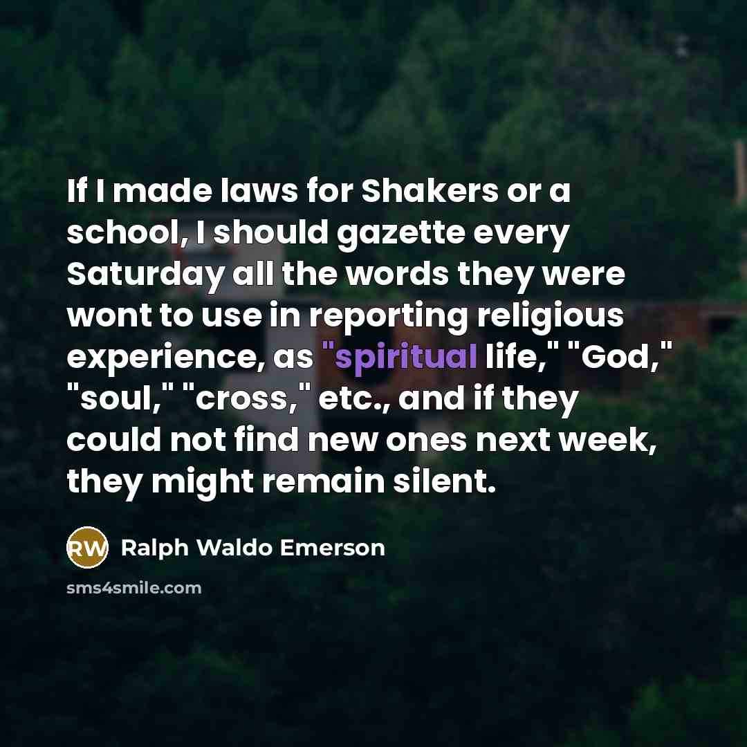 “If I made laws for Shakers or a school, I…” quote by Ralph Waldo Emerson
