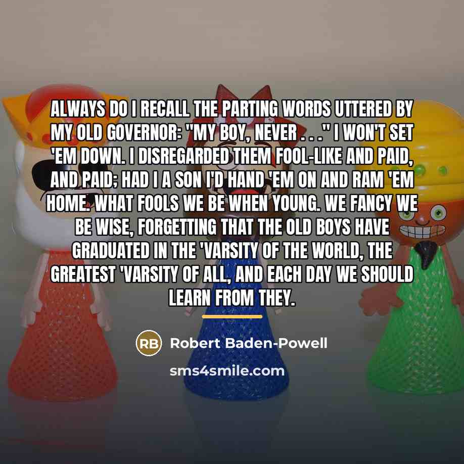 “Always do I recall the parting words uttered by my…” quote by Robert Baden-Powell