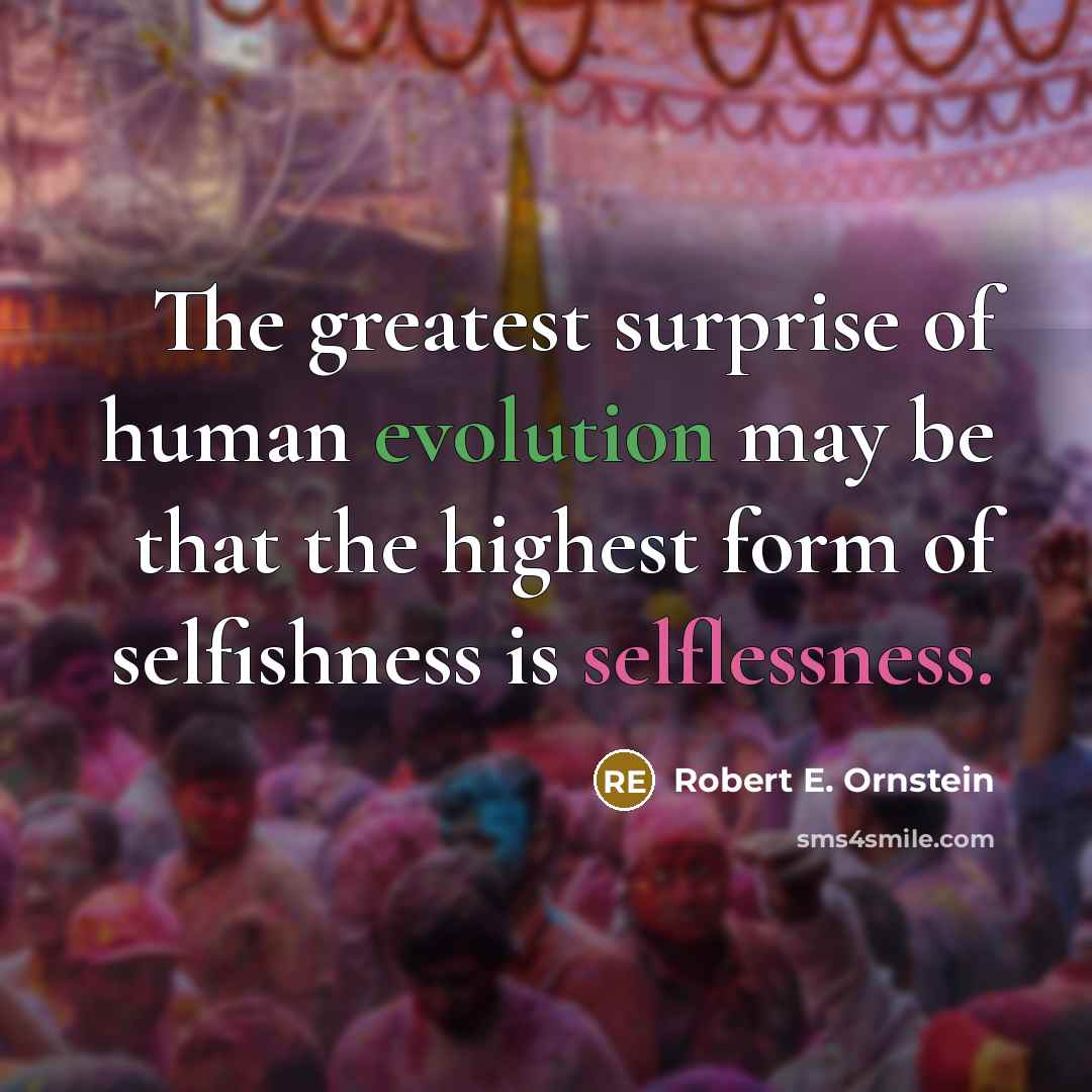 “The greatest surprise of human evolution may be that the…” quote by Robert E. Ornstein