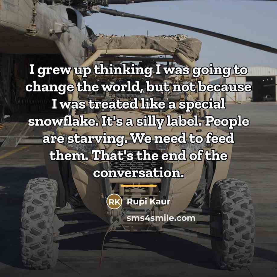 “I grew up thinking I was going to change the…” quote by Rupi Kaur