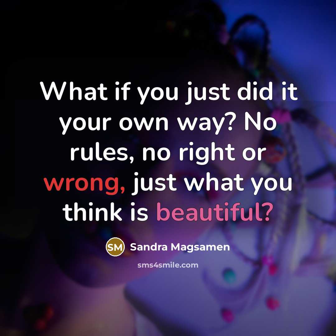 “What if you just did it your own way? No…” quote by Sandra Magsamen