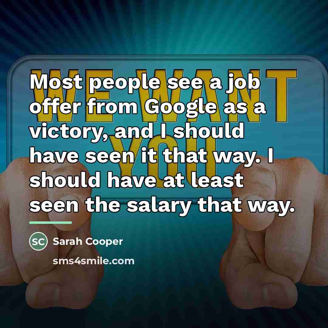 “Most people see a job offer from Google as a…” quote by Sarah Cooper