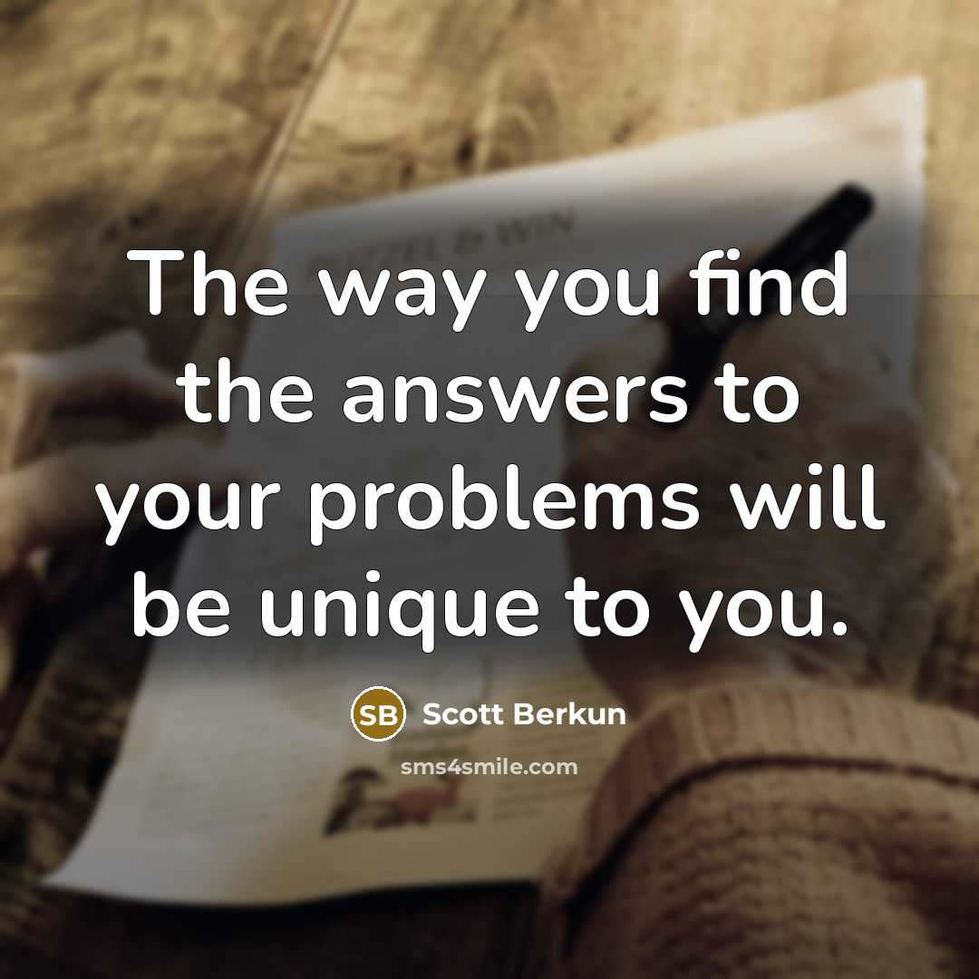 “The way you find the answers to your problems will…” quote by Scott Berkun