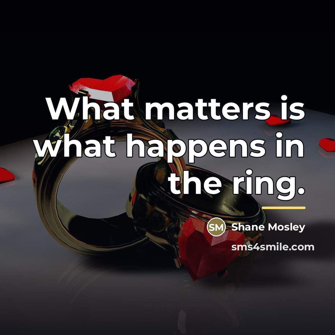 “What matters is what happens in the ring.…” quote by Shane Mosley