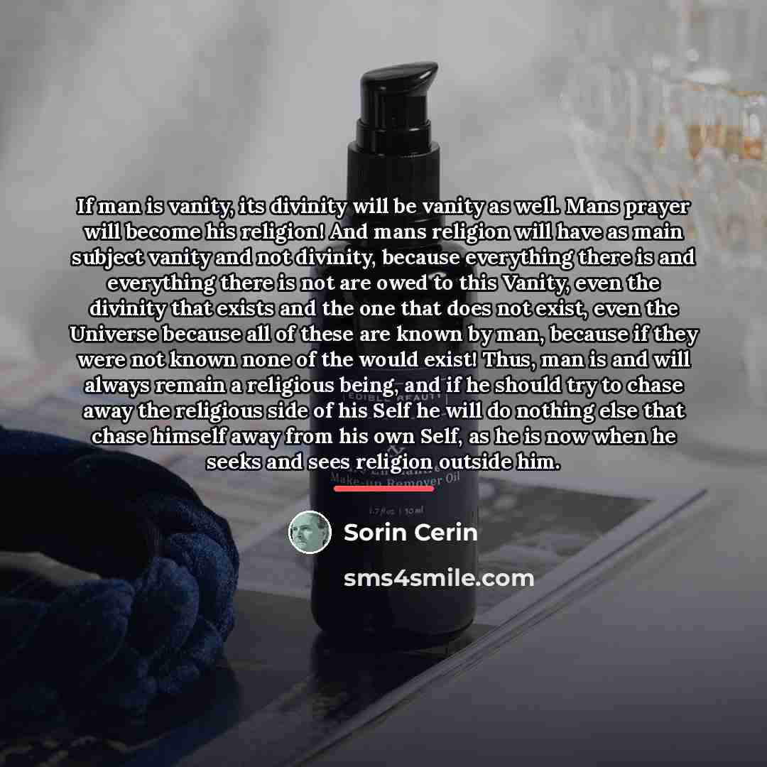 “If man is vanity, its divinity will be vanity as…” quote by Sorin Cerin