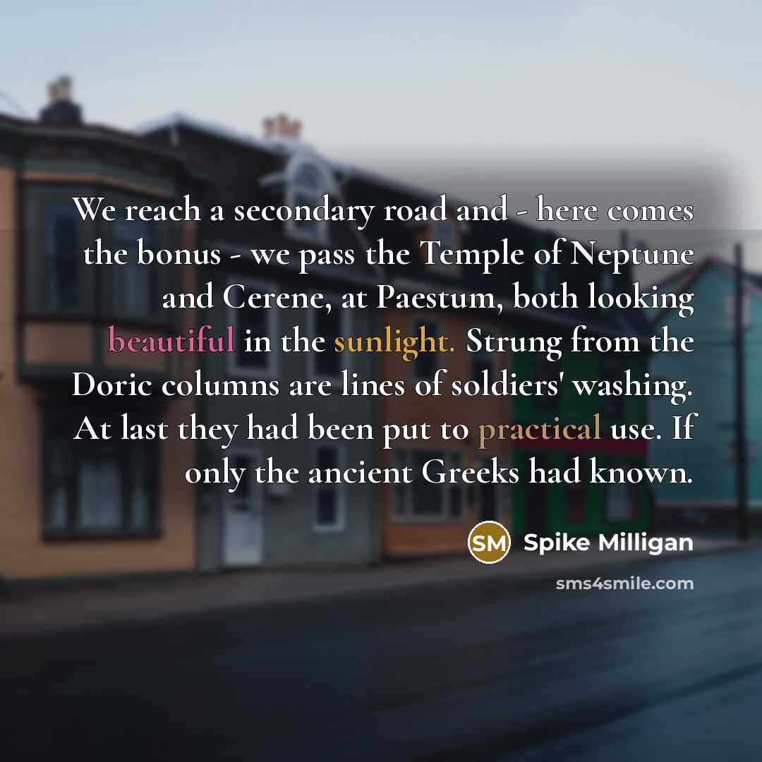 “We reach a secondary road and - here comes the…” quote by Spike Milligan