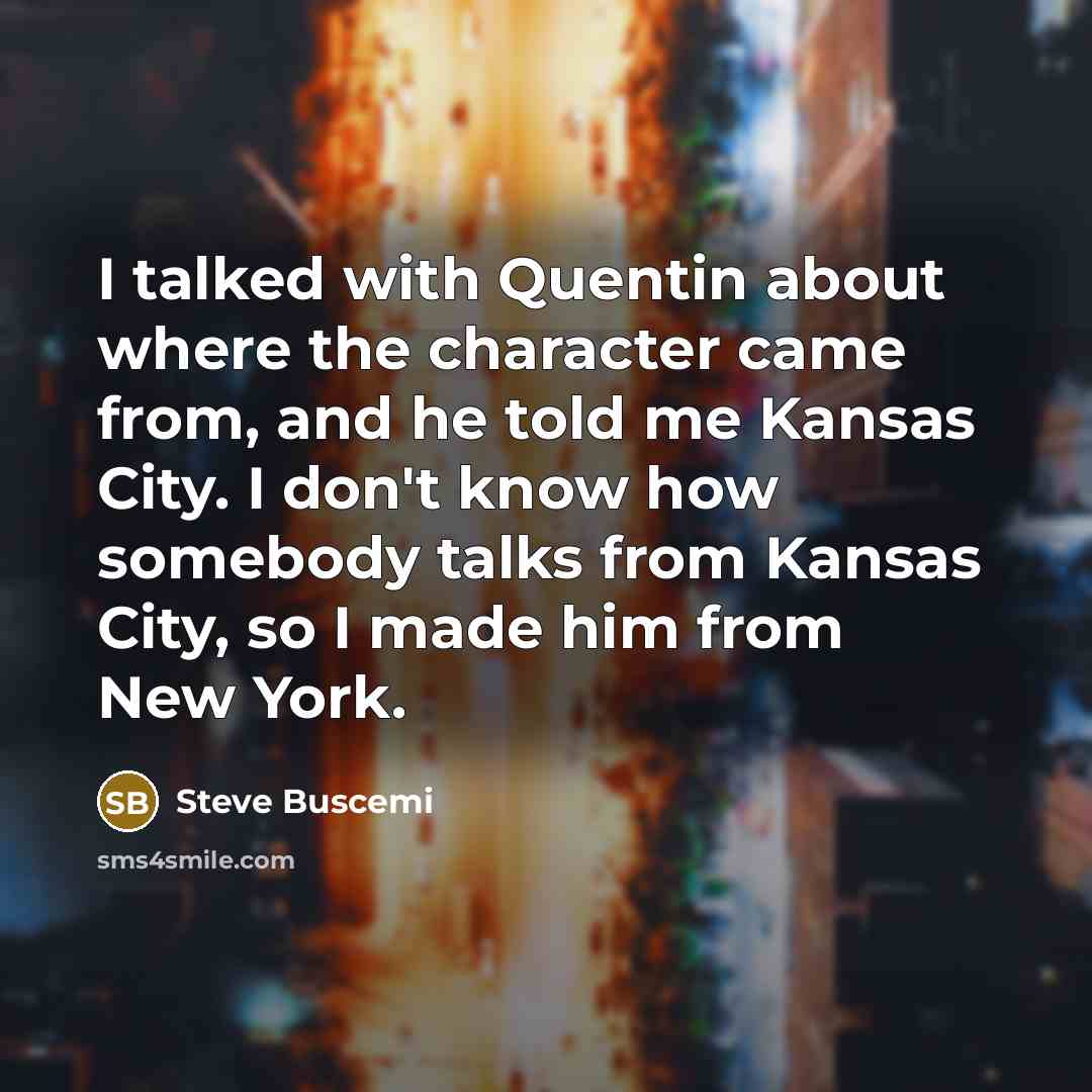 “I talked with Quentin about where the character came from,…” quote by Steve Buscemi