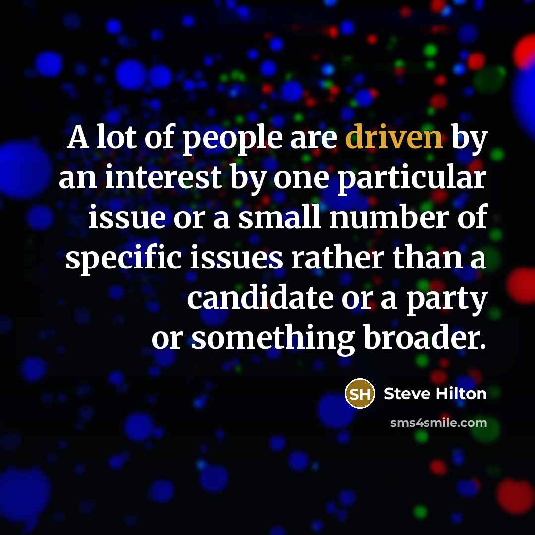 “A lot of people are driven by an interest by…” quote by Steve Hilton