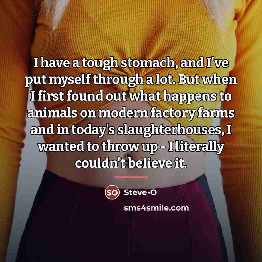 “I have a tough stomach, and I've put myself through…” quote by Steve-O