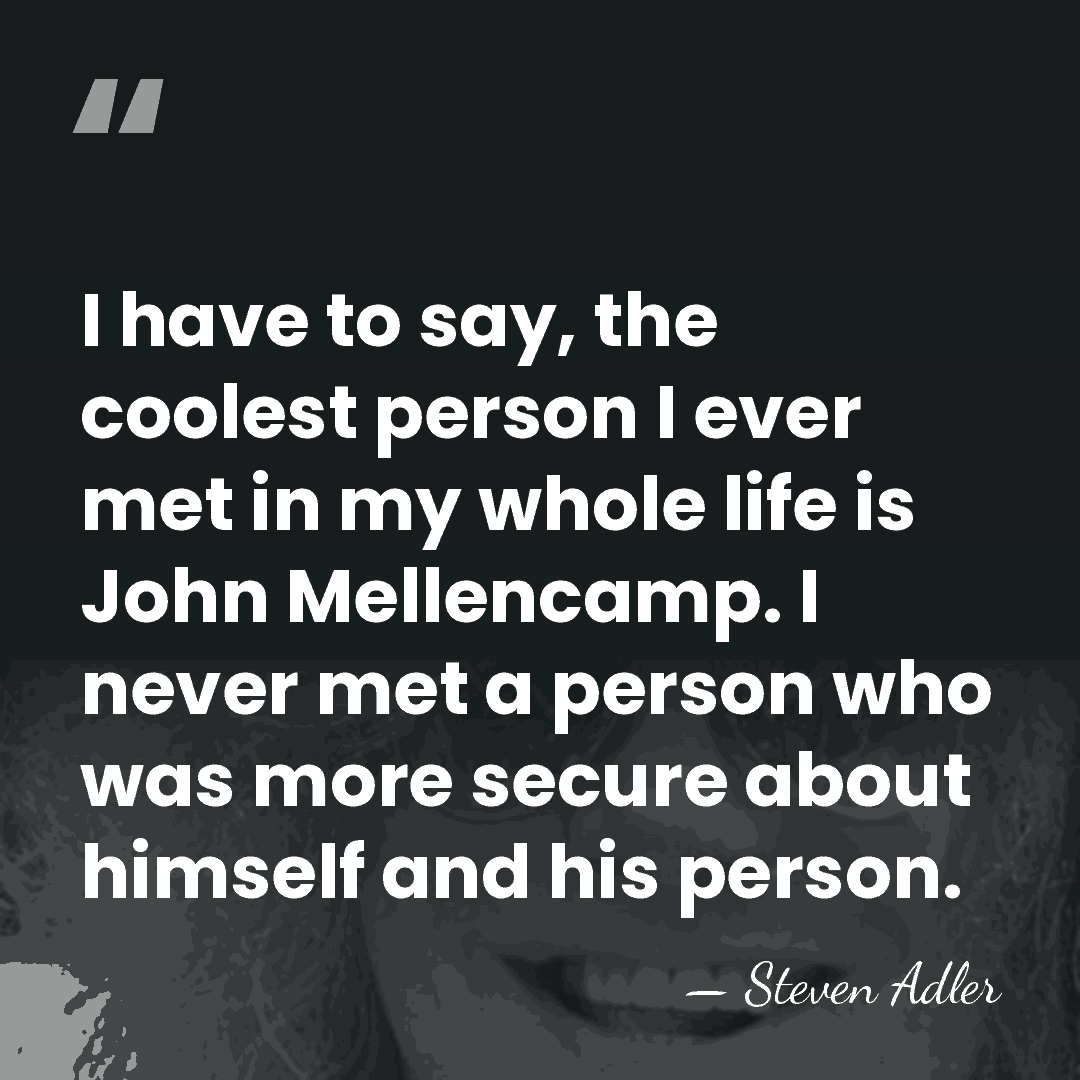 I have to say, the coolest person I ever met in my&hellip; - Steven Adler