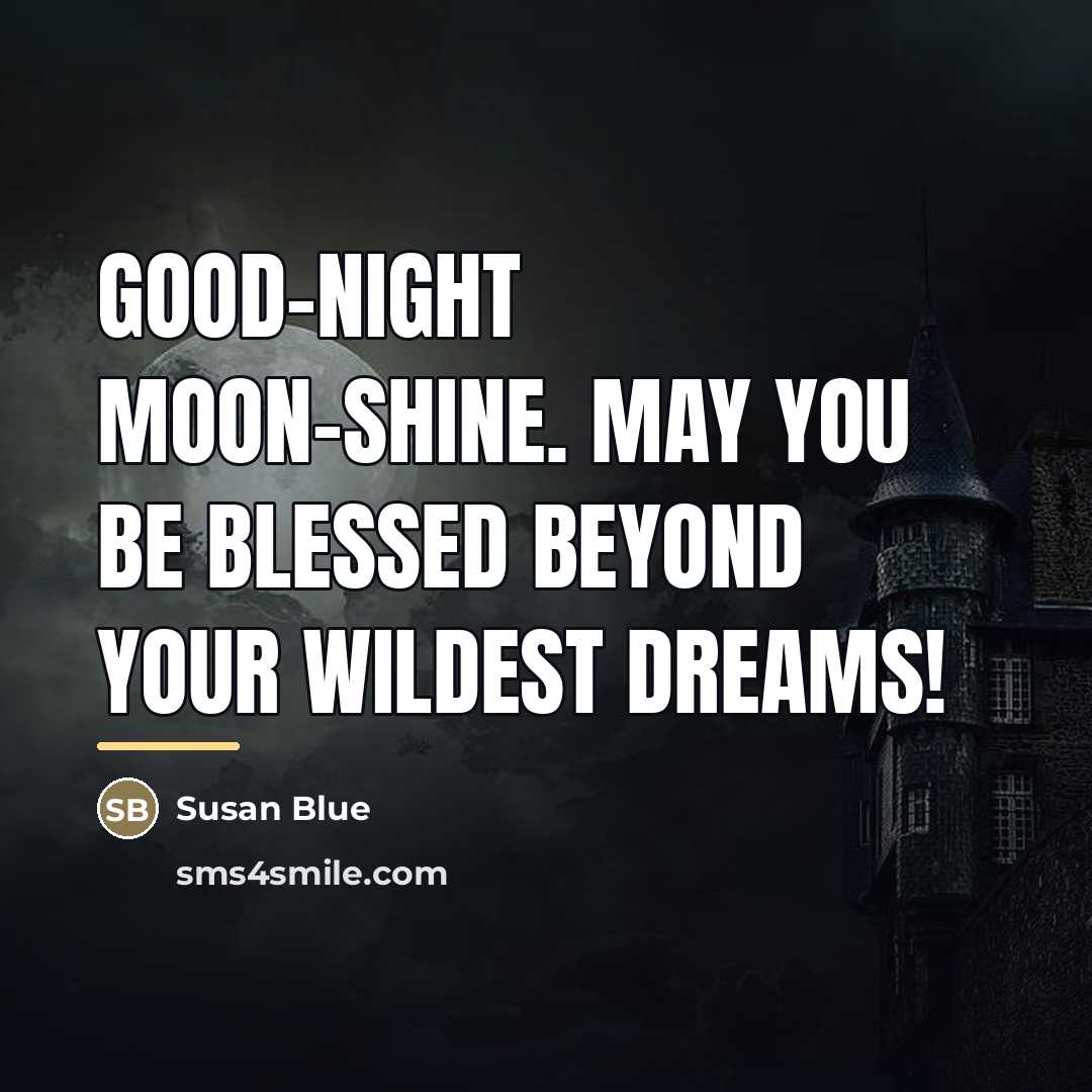 “Good-night Moon-shine. May you be blessed beyond your wildest dreams!…” quote by Susan Blue