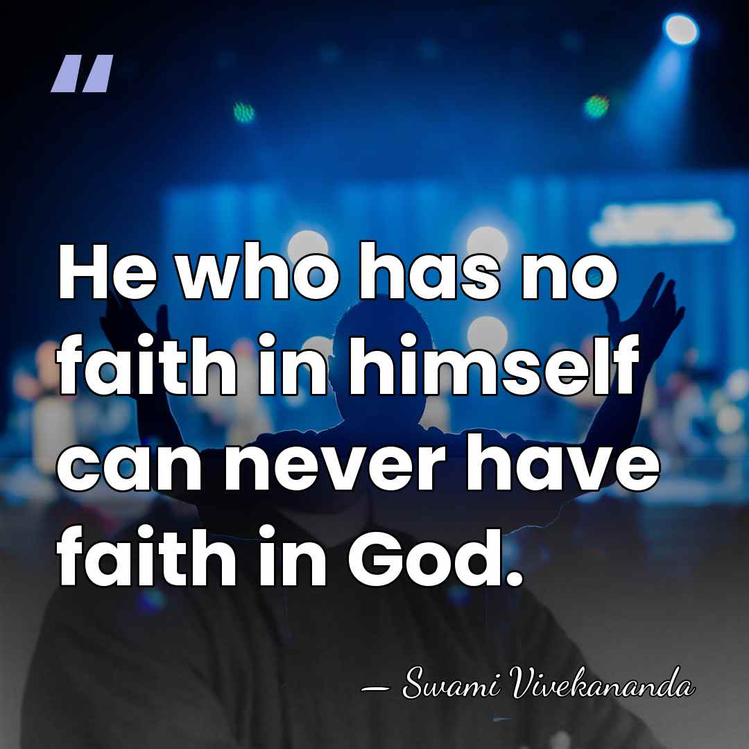 He who has no faith in himself can never have faith in&hellip; - Swami Vivekananda