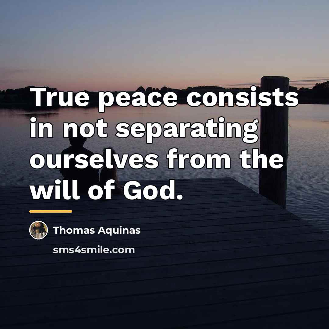 “True peace consists in not separating ourselves from the will…” quote by Thomas Aquinas