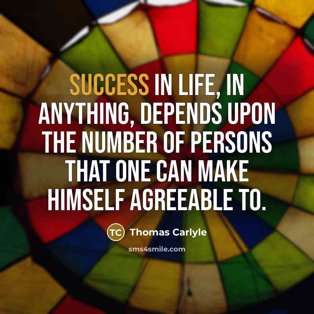 “Success in life, in anything, depends upon the number of…” quote by Thomas Carlyle