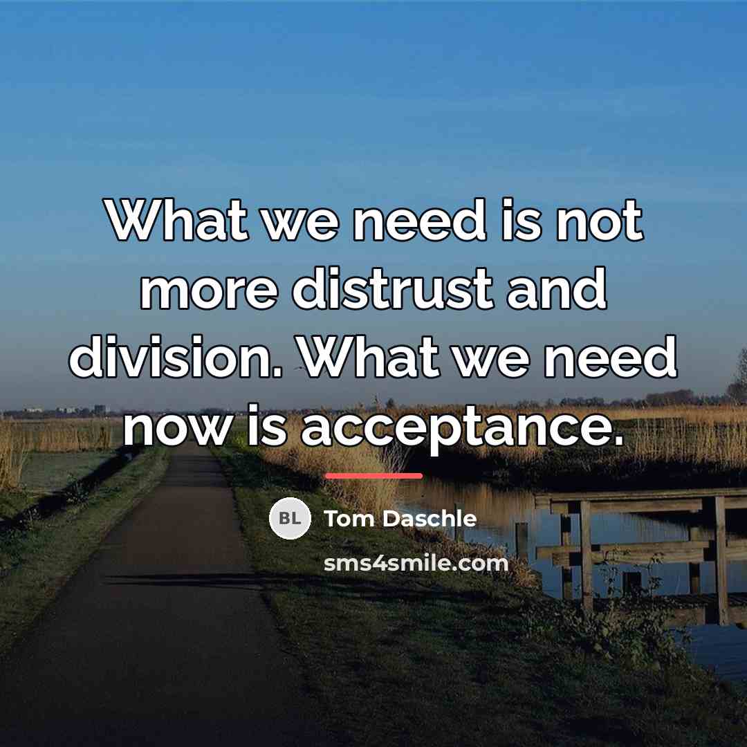 “What we need is not more distrust and division. What…” quote by Tom Daschle