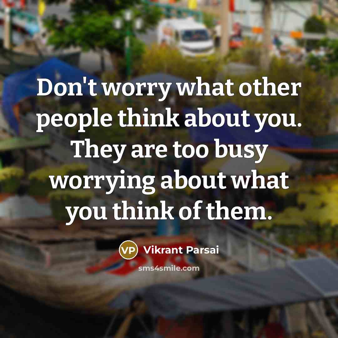 “Don't worry what other people think about you. They are…” quote by Vikrant Parsai