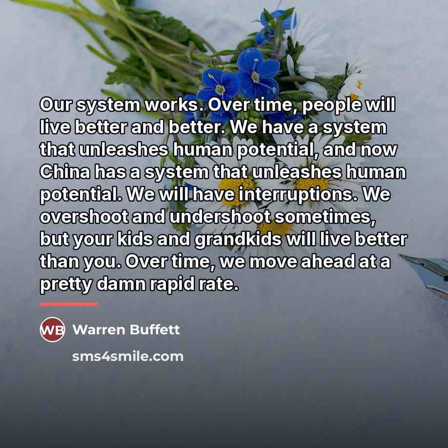 “Our system works. Over time, people will live better and…” quote by Warren Buffett