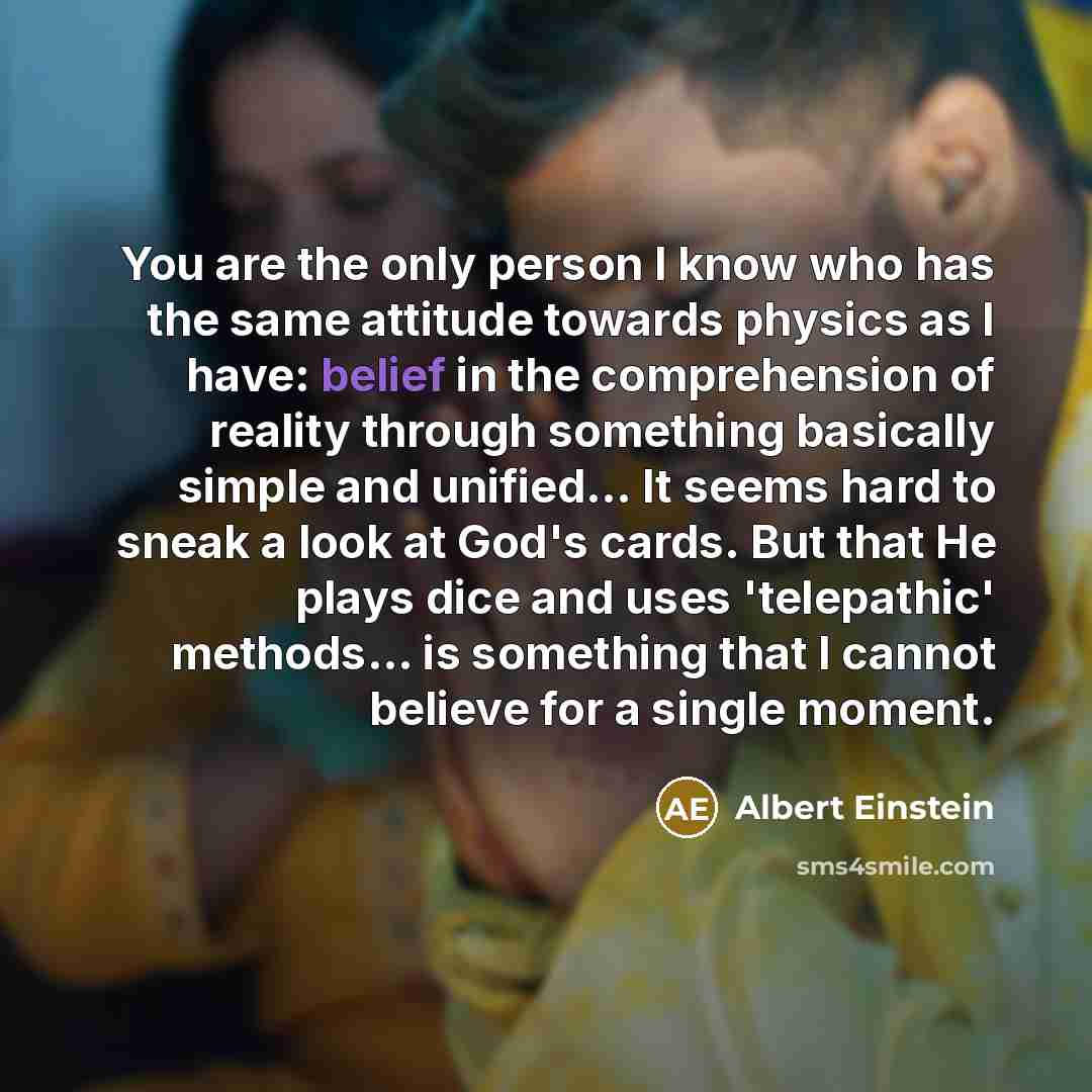 “You are the only person I know who has the…” quote by Albert Einstein
