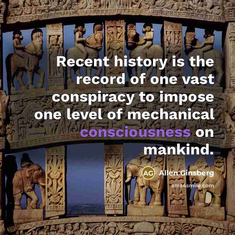 “Recent history is the record of one vast conspiracy to…” quote by Allen Ginsberg