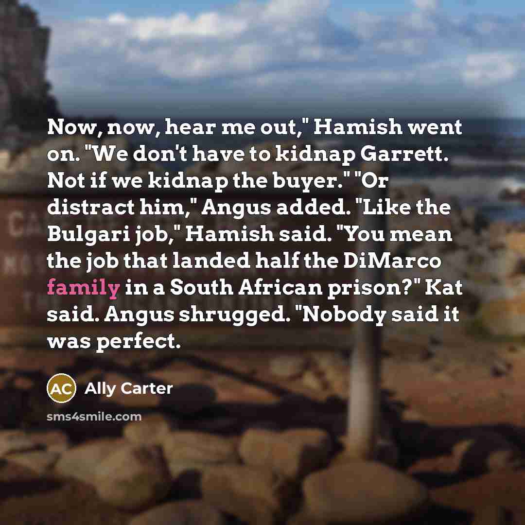 “Now, now, hear me out," Hamish went on. "We don't…” quote by Ally Carter