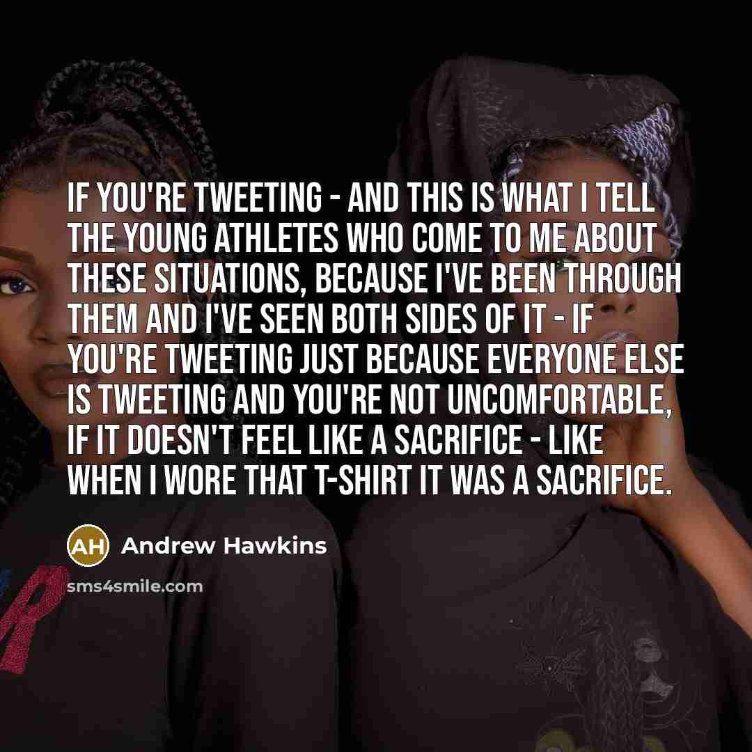 “If you're tweeting - and this is what I tell…” quote by Andrew Hawkins