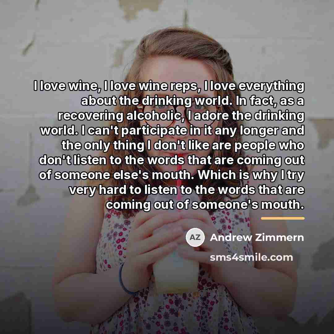 “I love wine, I love wine reps, I love everything…” quote by Andrew Zimmern