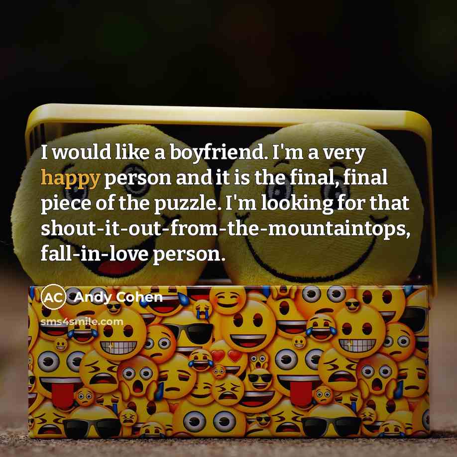 “I would like a boyfriend. I'm a very happy person…” quote by Andy Cohen
