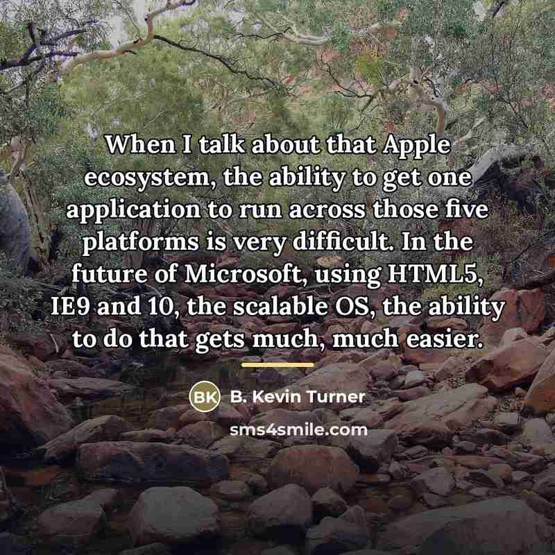 “When I talk about that Apple ecosystem, the ability to…” quote by B. Kevin Turner