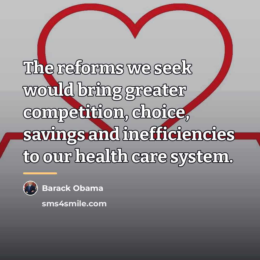 “The reforms we seek would bring greater competition, choice, savings…” quote by Barack Obama