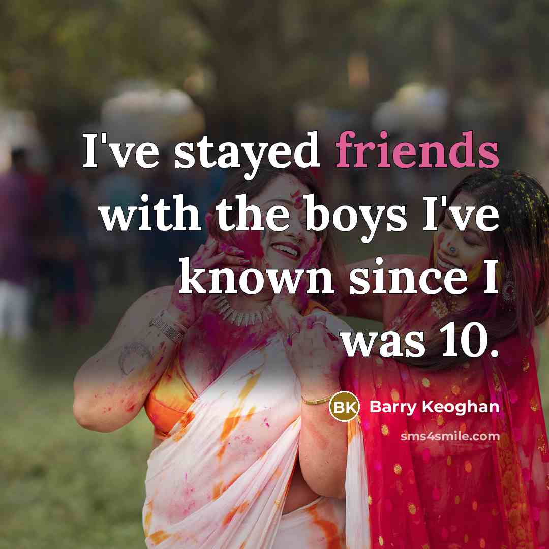 “I've stayed friends with the boys I've known since I was 10.” quote by Barry Keoghan