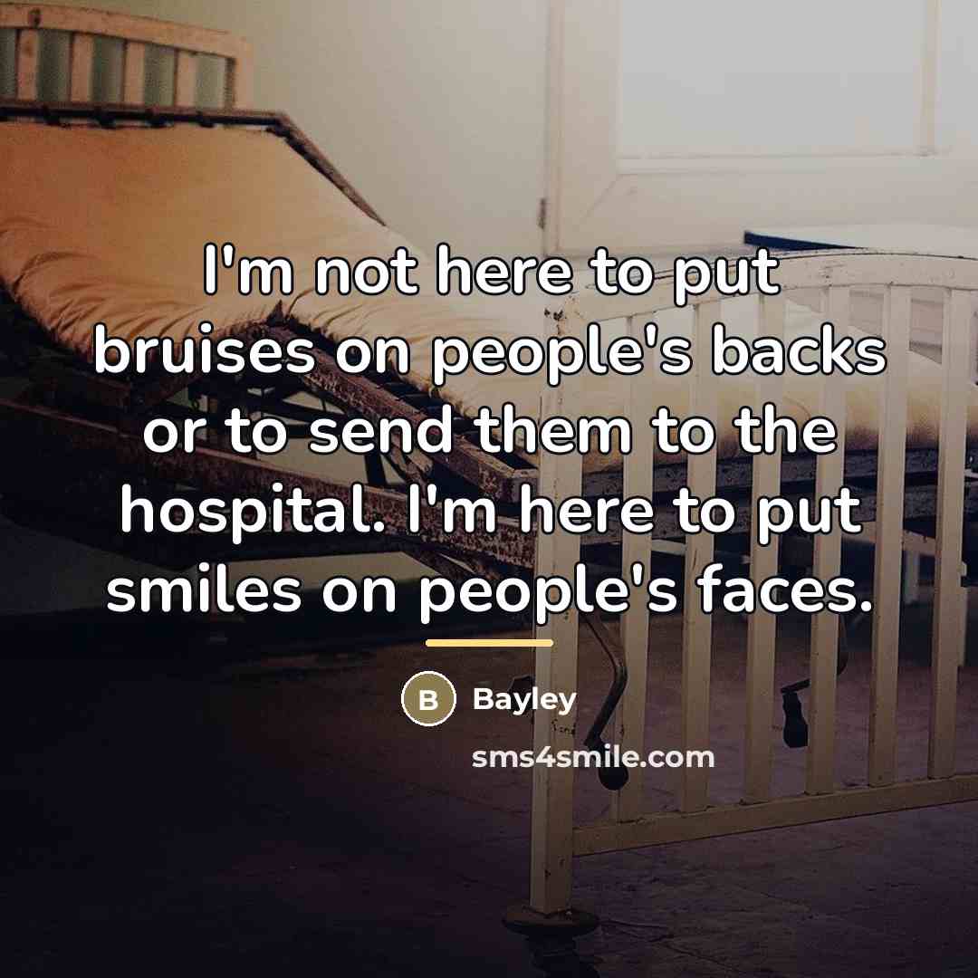 “I'm not here to put bruises on people's backs or…” quote by Bayley