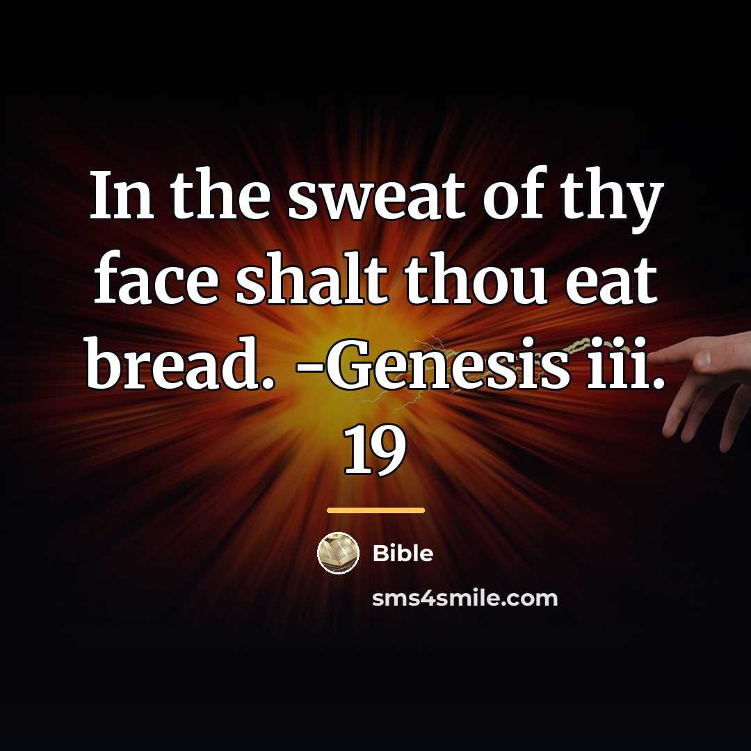 “In the sweat of thy face shalt thou eat bread.…” quote by Bible