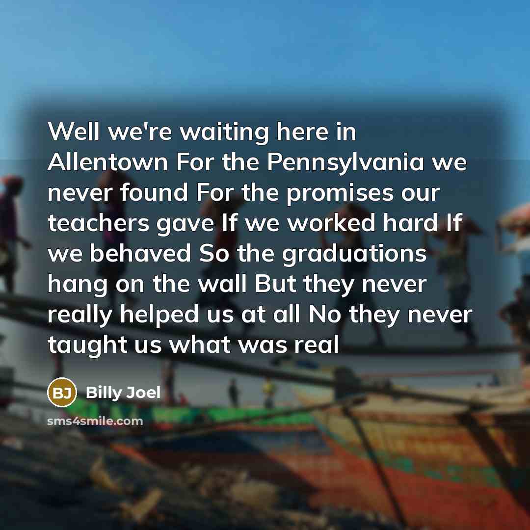 “Well we're waiting here in Allentown For the Pennsylvania we…” quote by Billy Joel