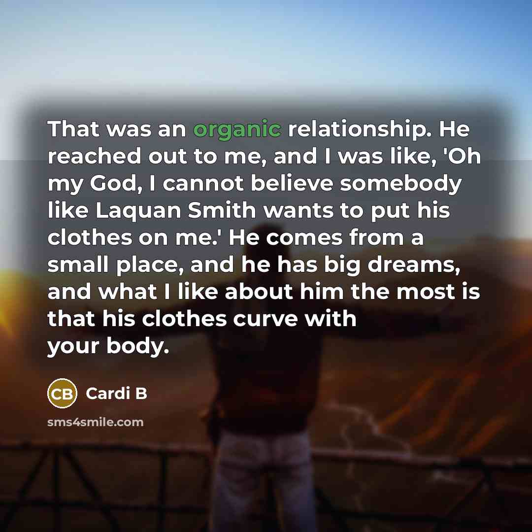 “That was an organic relationship. He reached out to me,…” quote by Cardi B