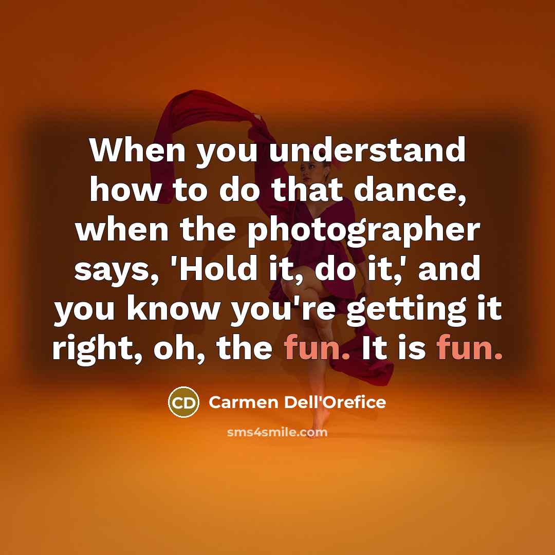 “When you understand how to do that dance, when the…” quote by Carmen Dell'Orefice
