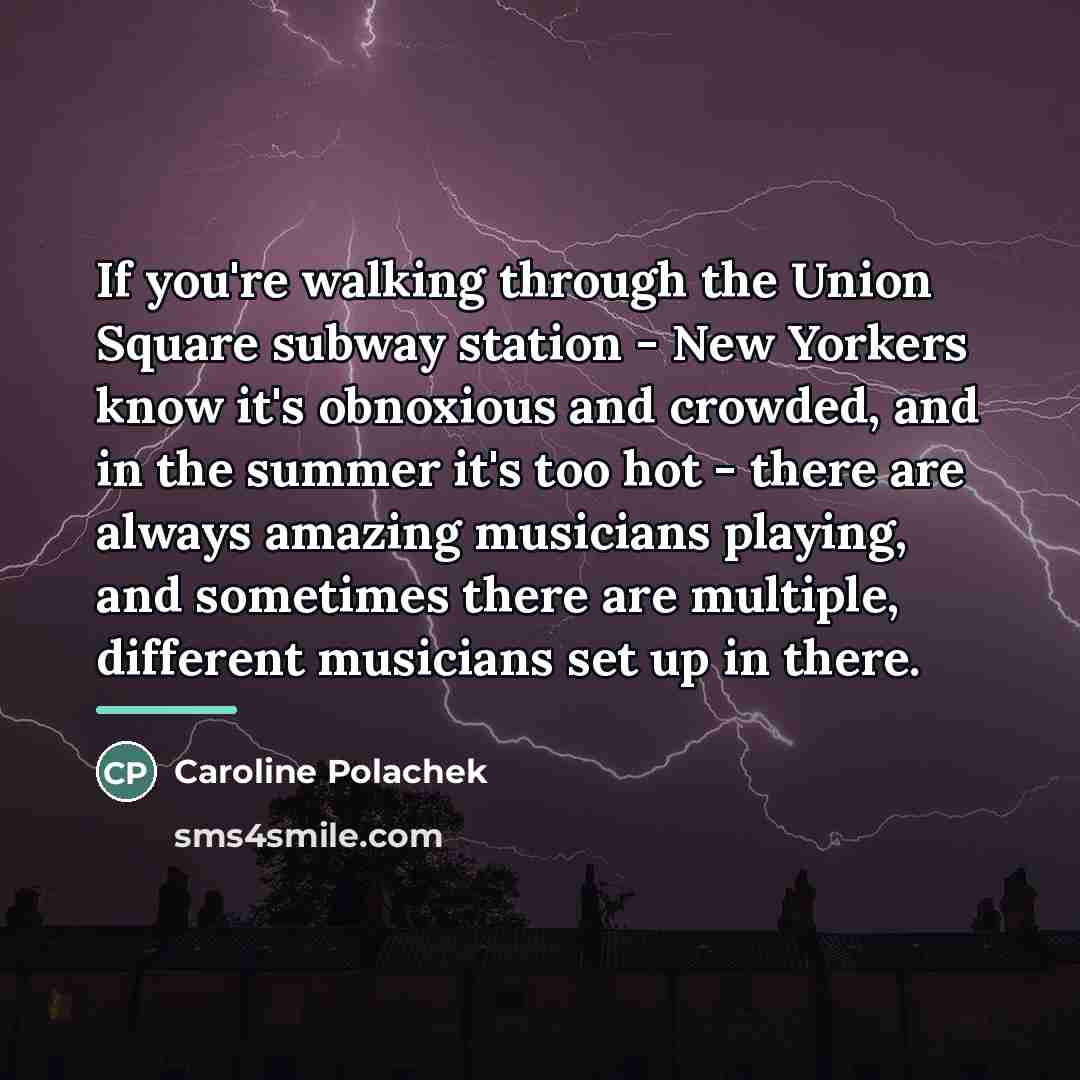 “If you're walking through the Union Square subway station -…” quote by Caroline Polachek