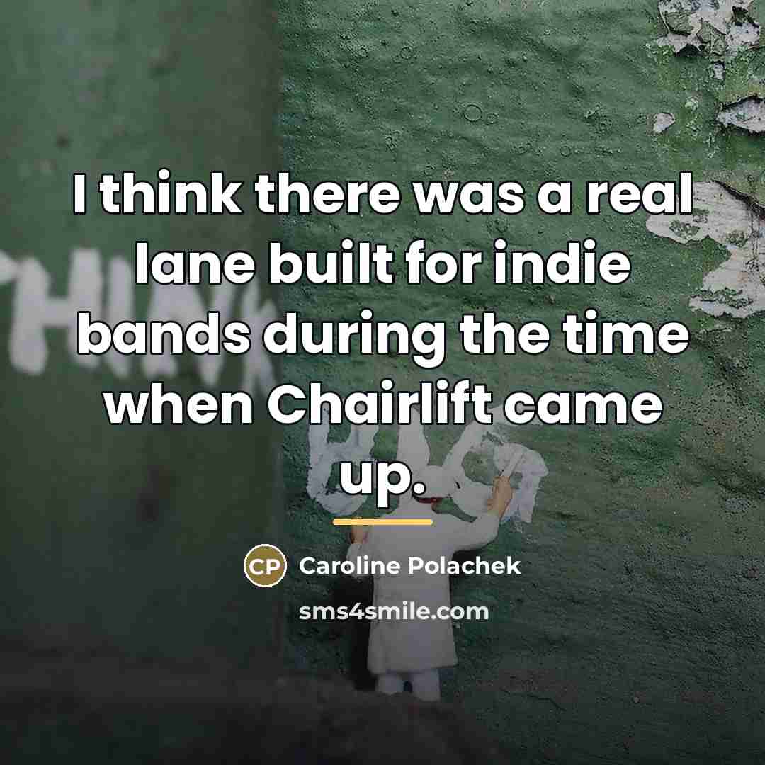 “I think there was a real lane built for indie…” quote by Caroline Polachek