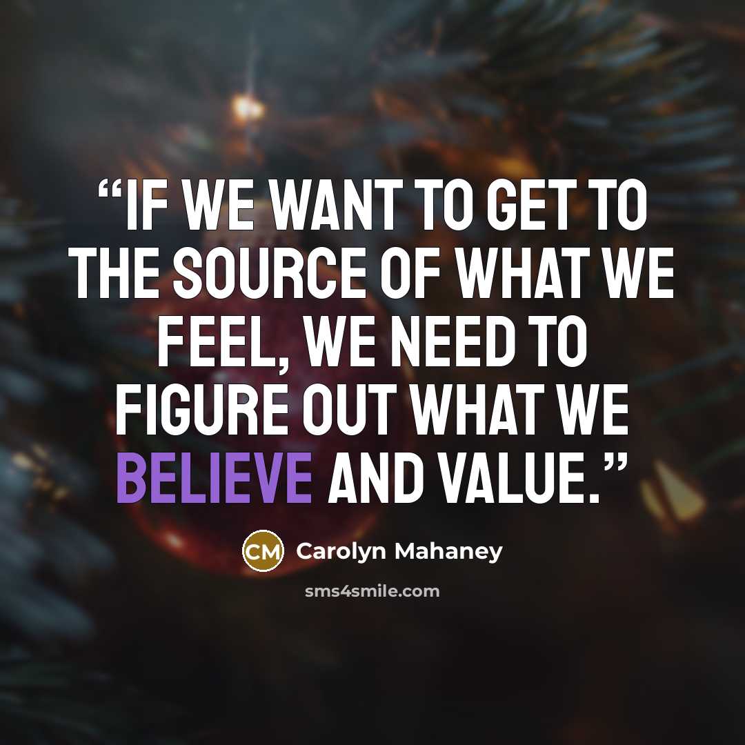 “If we want to get to the source of what we feel, we need to figure out what we believe and value.” quote by Carolyn Mahaney