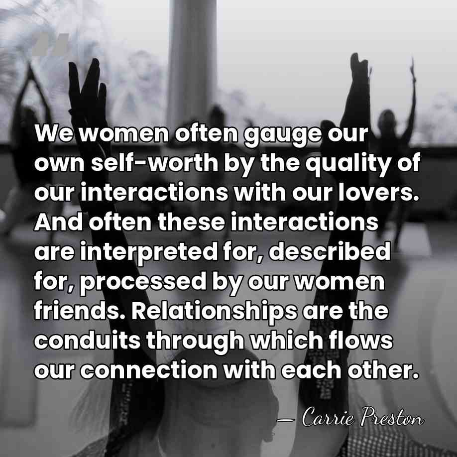 We women often gauge our own self-worth by the quality of our&hellip; - Carrie Preston