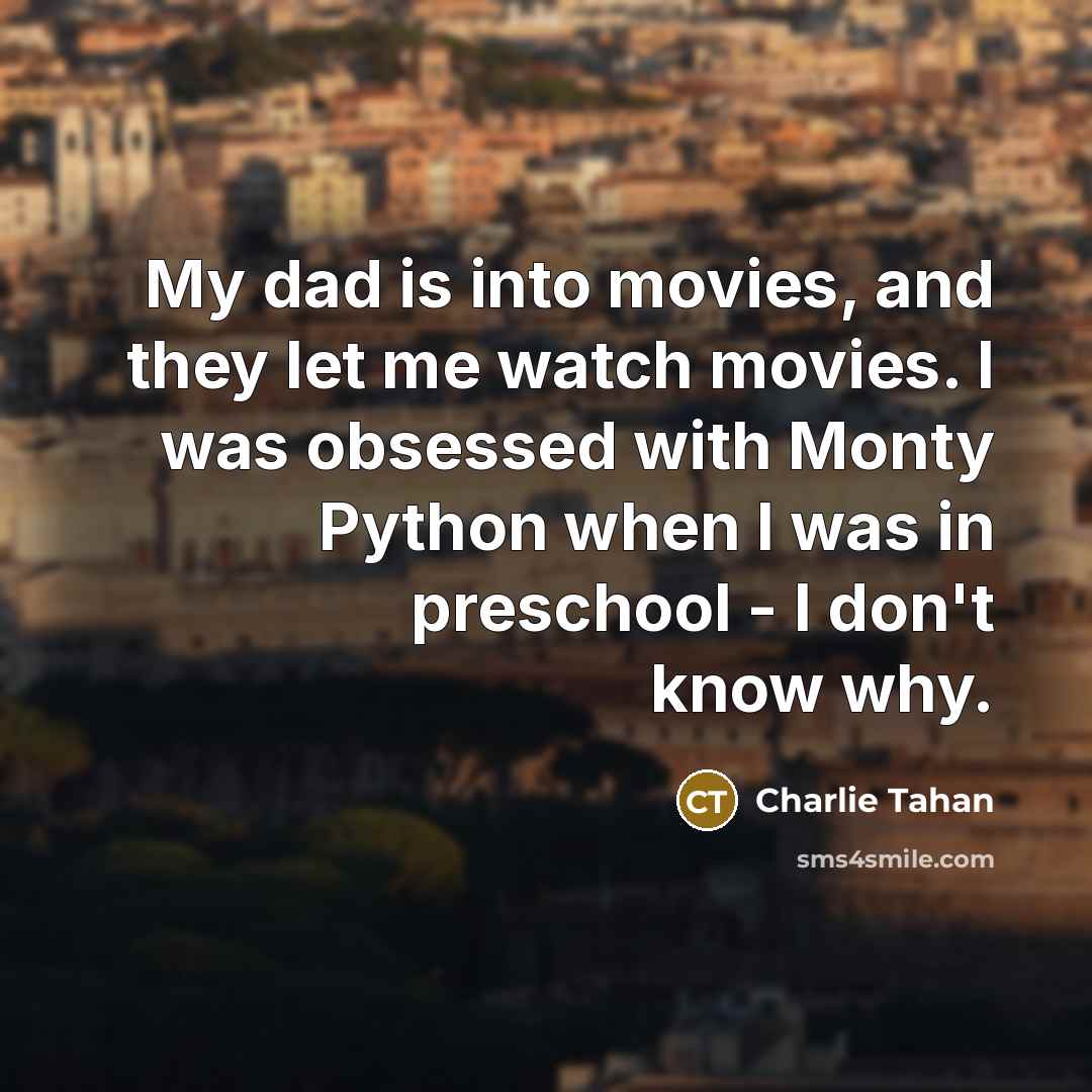 “My dad is into movies, and they let me watch…” quote by Charlie Tahan