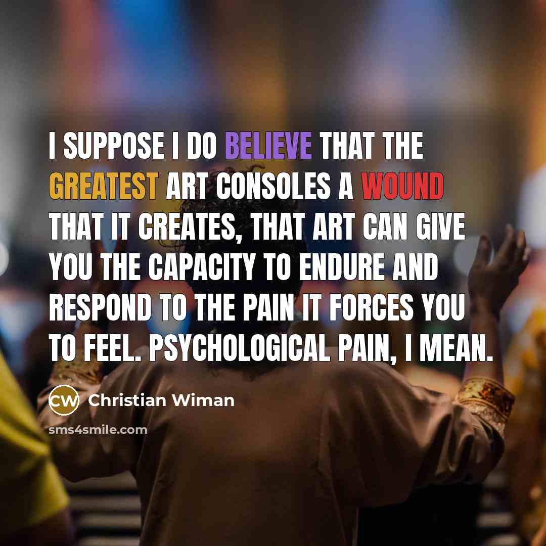 “I suppose I do believe that the greatest art consoles…” quote by Christian Wiman