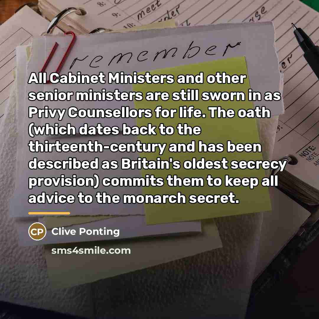 “All Cabinet Ministers and other senior ministers are still sworn…” quote by Clive Ponting