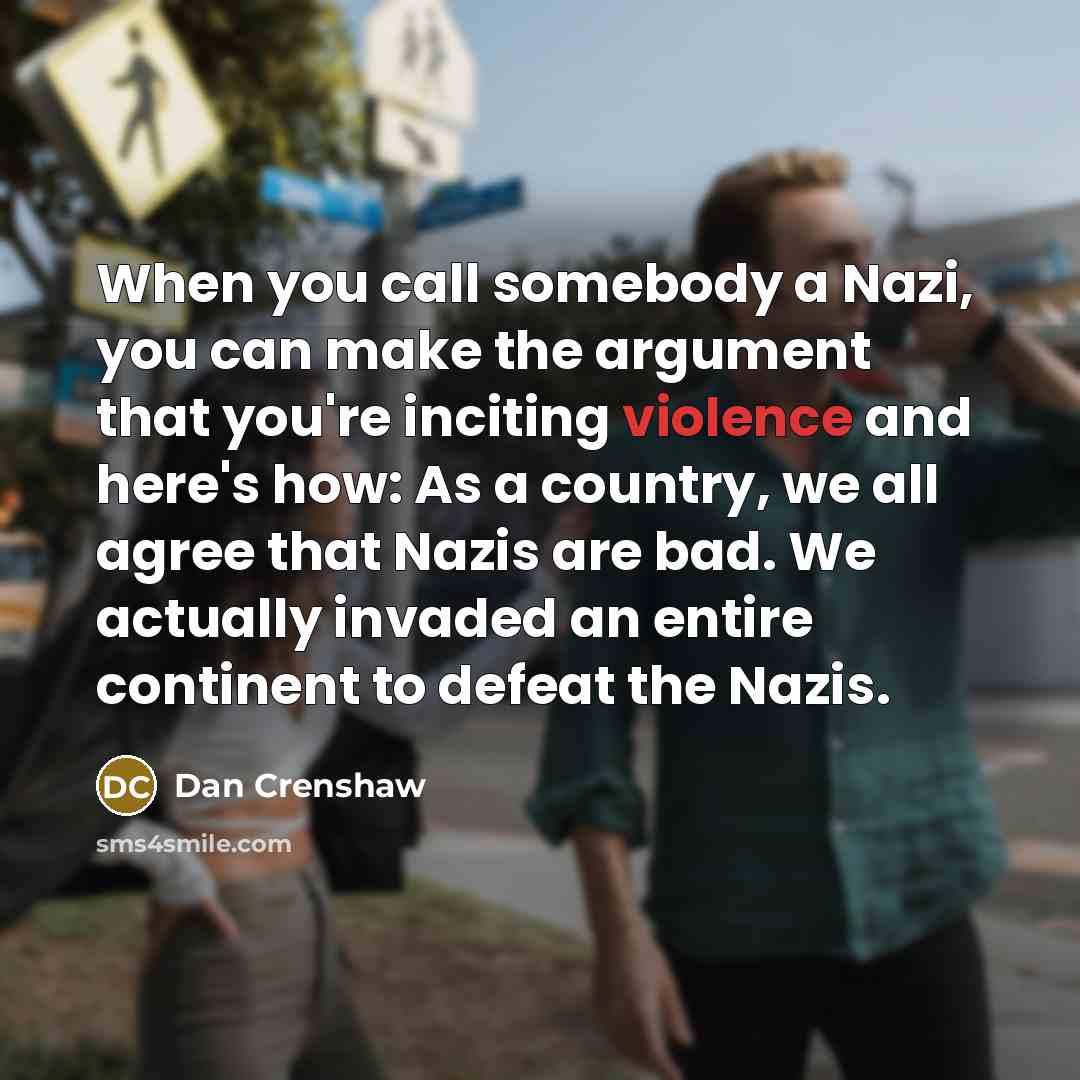 “When you call somebody a Nazi, you can make the…” quote by Dan Crenshaw