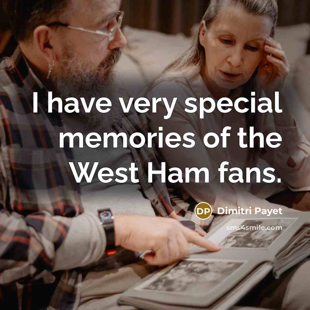 “I have very special memories of the West Ham fans.…” quote by Dimitri Payet