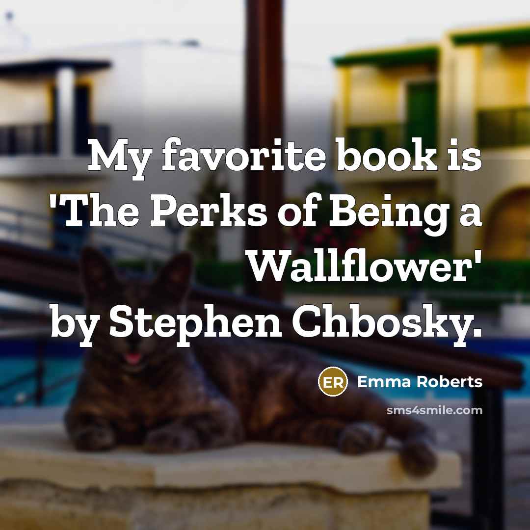 “My favorite book is 'The Perks of Being a Wallflower'…” quote by Emma Roberts